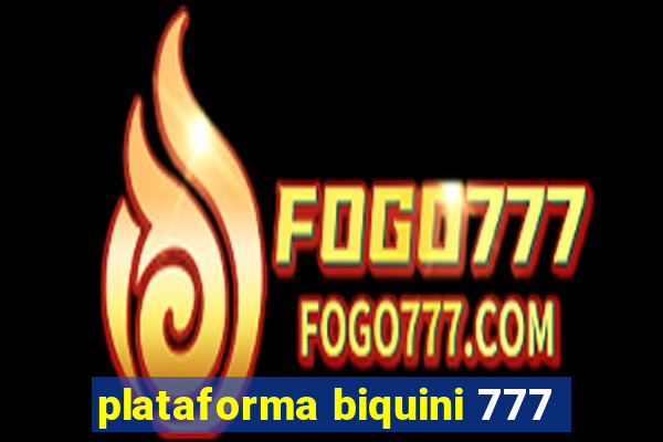 plataforma biquini 777